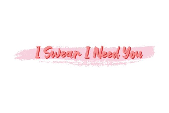 Download Quotes I Swear I Need You Design - Design Collection
